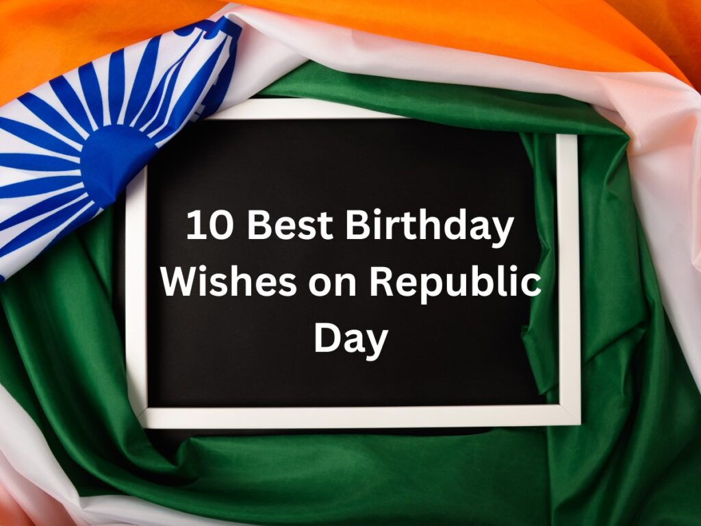 10 Best Birthday Wishes on Republic Day