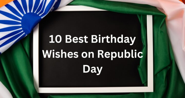 10 Best Birthday Wishes on Republic Day